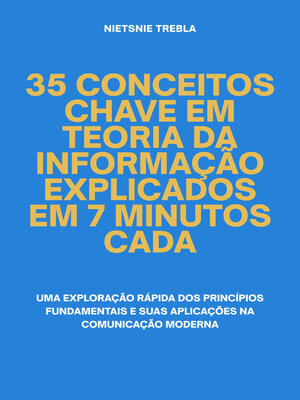 cover image of 35 Conceitos Chave em Teoria da Informação Explicados em 7 Minutos Cada